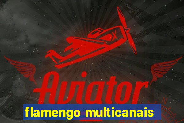 flamengo multicanais